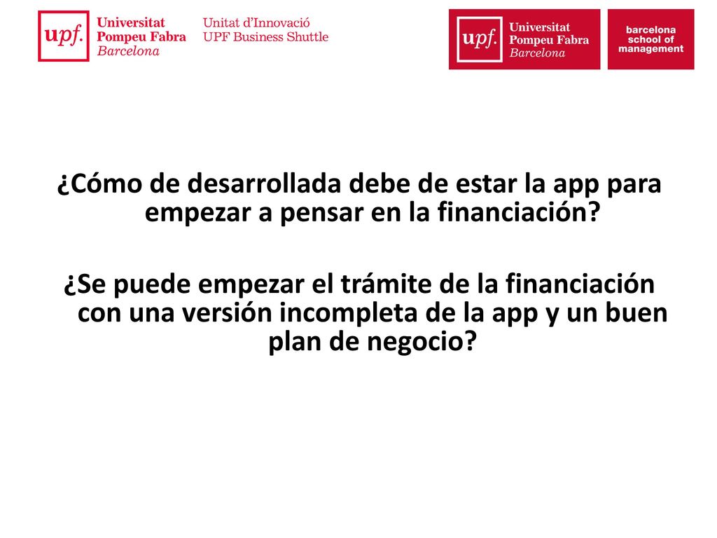 ¿Cómo de desarrollada debe de estar la app para empezar a pensar en la financiación.