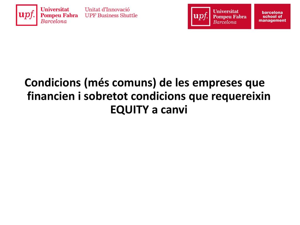 Condicions (més comuns) de les empreses que financien i sobretot condicions que requereixin EQUITY a canvi