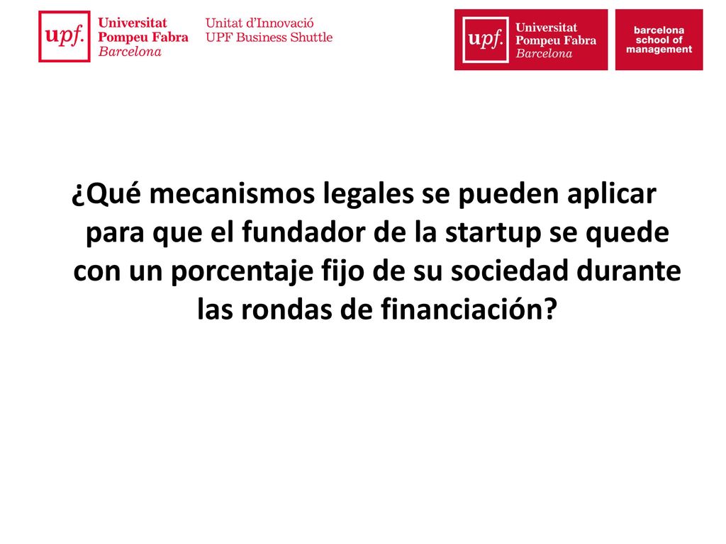 ¿Qué mecanismos legales se pueden aplicar para que el fundador de la startup se quede con un porcentaje fijo de su sociedad durante las rondas de financiación