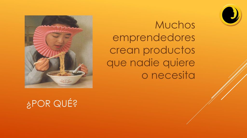 Muchos emprendedores crean productos que nadie quiere o necesita