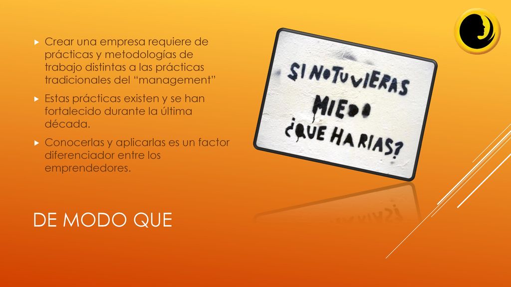 Crear una empresa requiere de prácticas y metodologías de trabajo distintas a las prácticas tradicionales del management