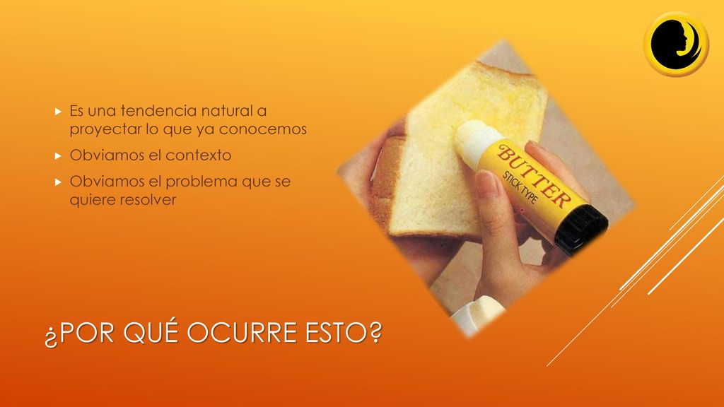 Es una tendencia natural a proyectar lo que ya conocemos