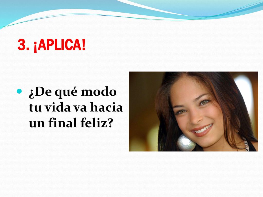 3. ¡APLICA! ¿De qué modo tu vida va hacia un final feliz