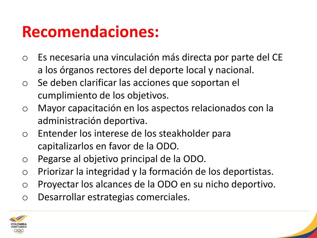 Recomendaciones: Es necesaria una vinculación más directa por parte del CE a los órganos rectores del deporte local y nacional.