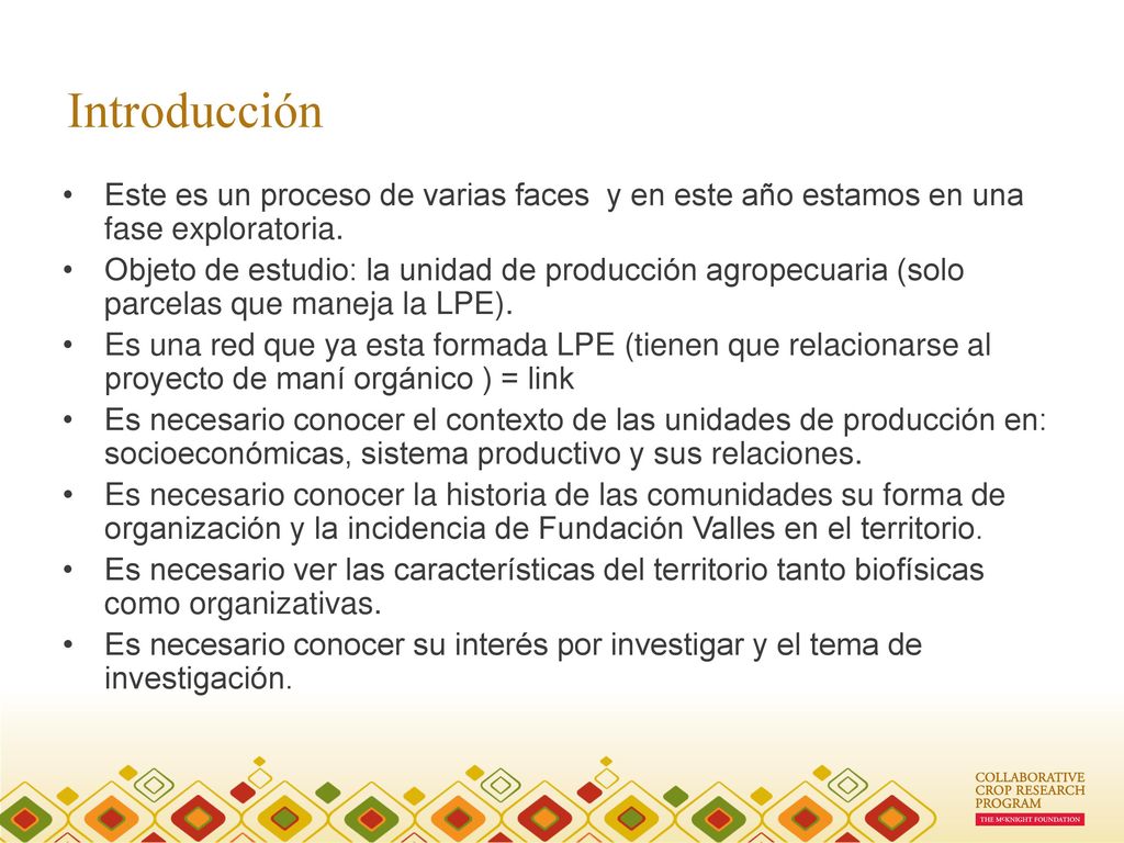 Introducción Este es un proceso de varias faces y en este año estamos en una fase exploratoria.
