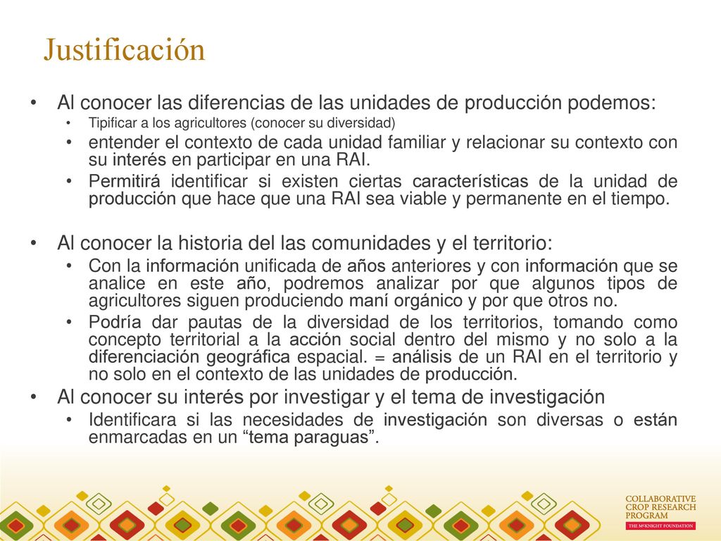 Justificación Al conocer las diferencias de las unidades de producción podemos: Tipificar a los agricultores (conocer su diversidad)