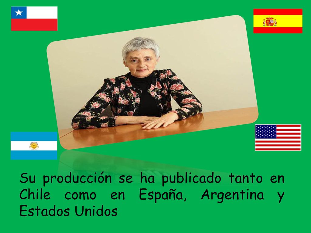 Su producción se ha publicado tanto en Chile como en España, Argentina y Estados Unidos