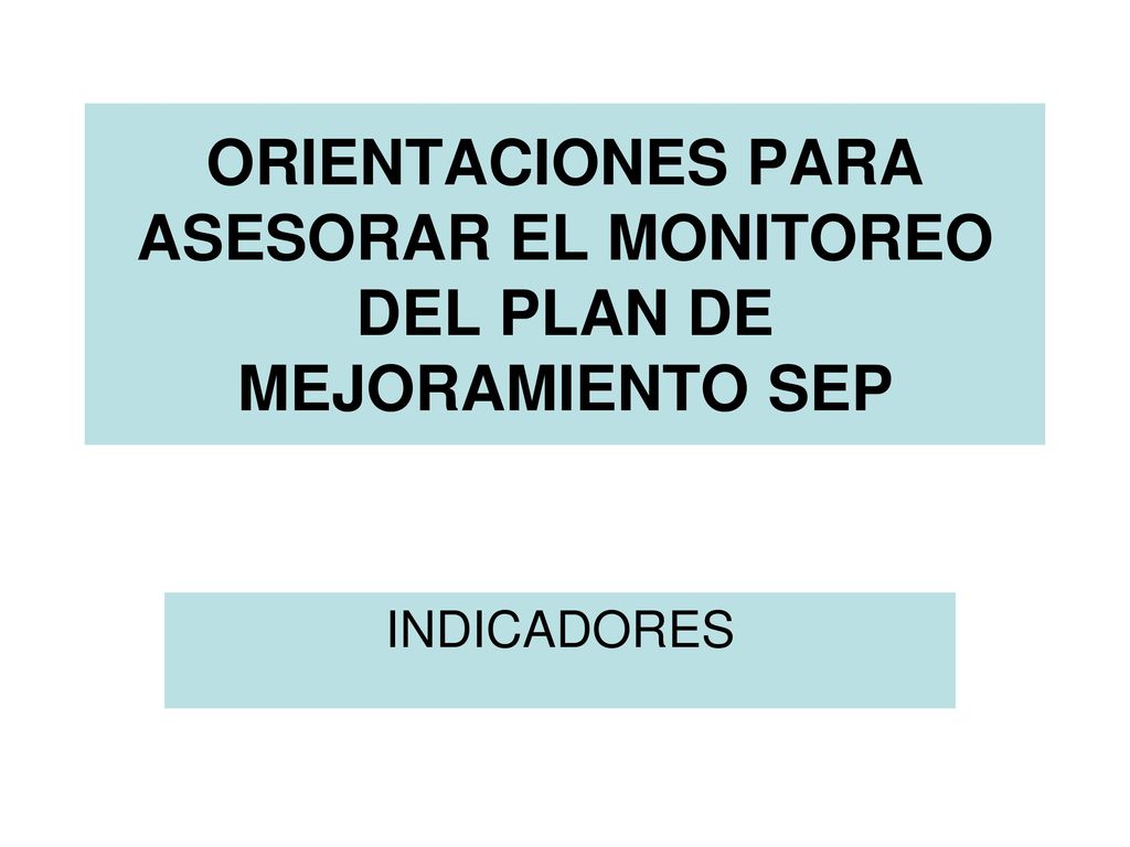 ORIENTACIONES PARA ASESORAR EL MONITOREO DEL PLAN DE MEJORAMIENTO SEP