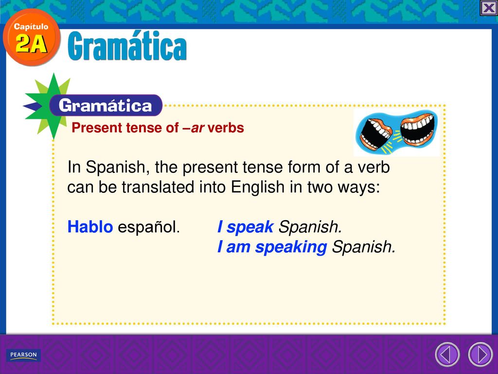 In Spanish, the present tense form of a verb
