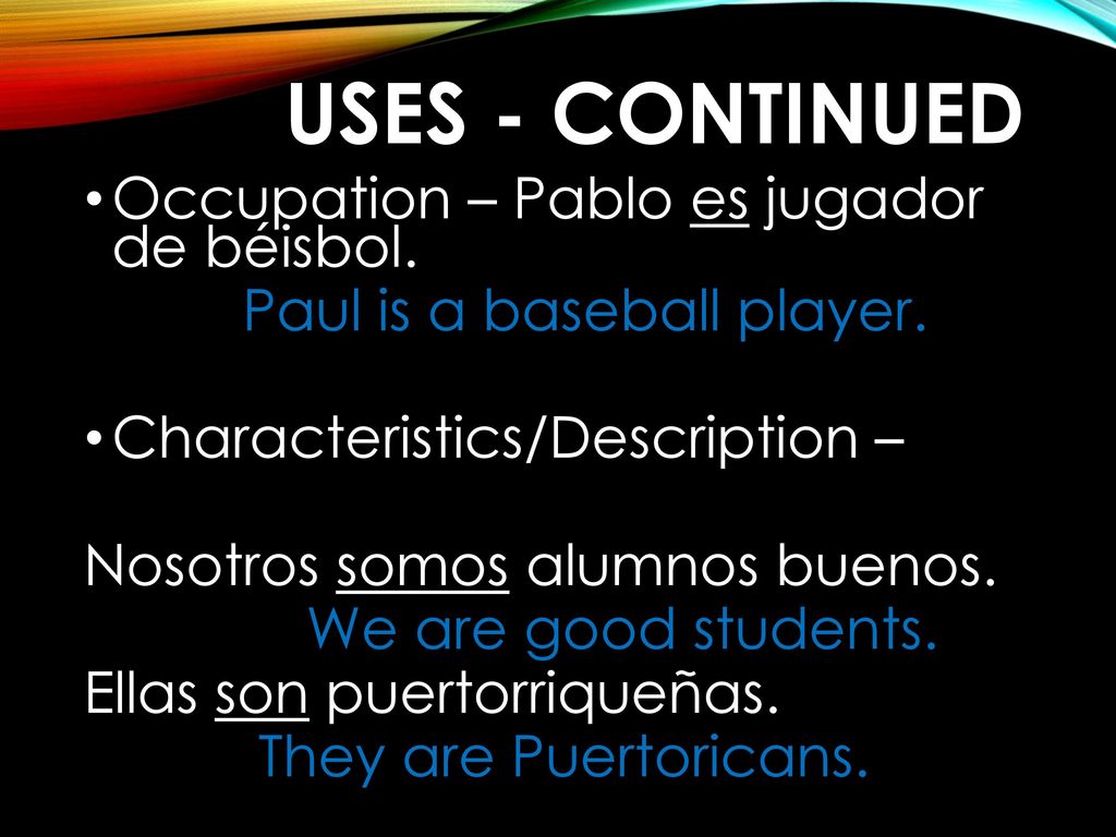Uses - Continued Occupation – Pablo es jugador de béisbol.