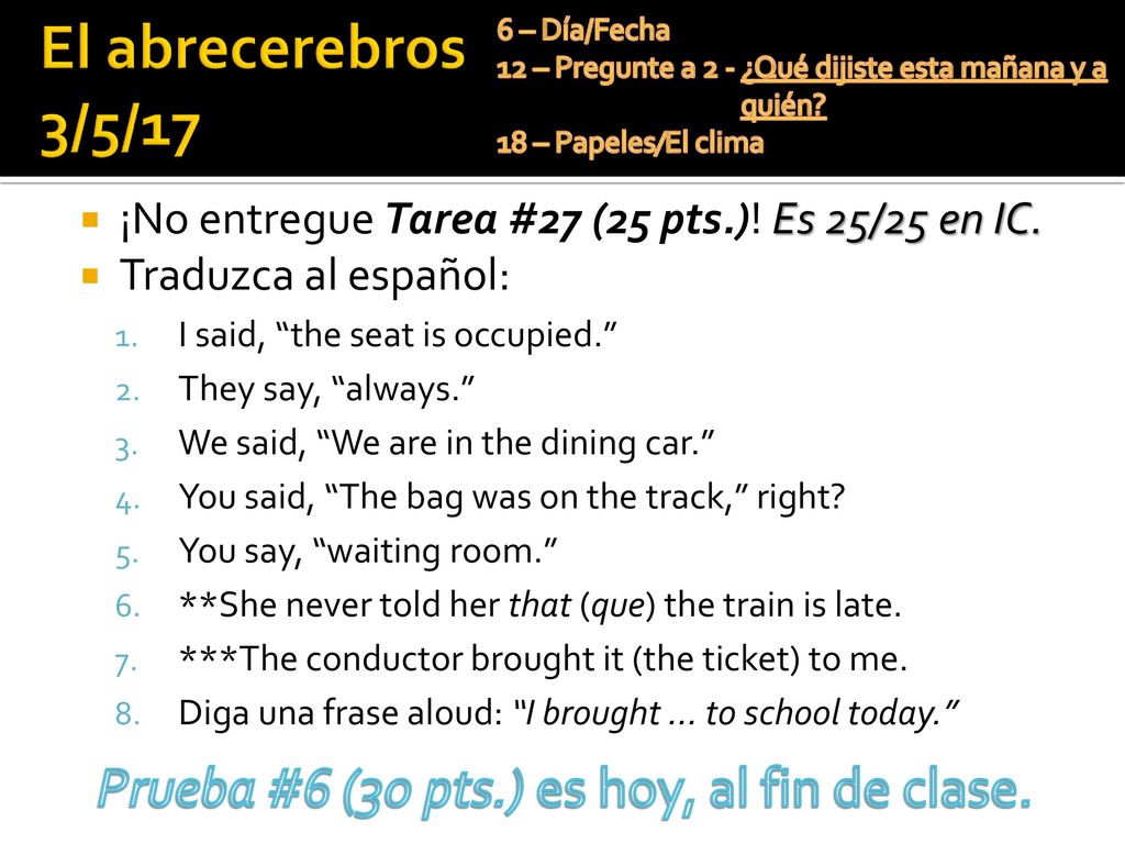 Prueba #6 (30 pts.) es hoy, al fin de clase.