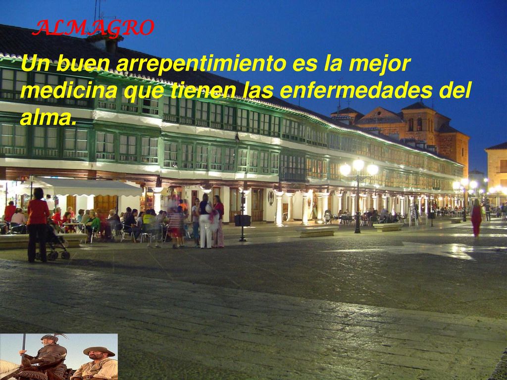 ALMAGRO Un buen arrepentimiento es la mejor medicina que tienen las enfermedades del alma.