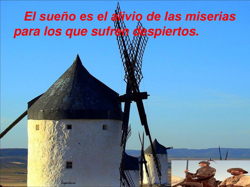 El sueño es el alivio de las miserias para los que sufren despiertos.