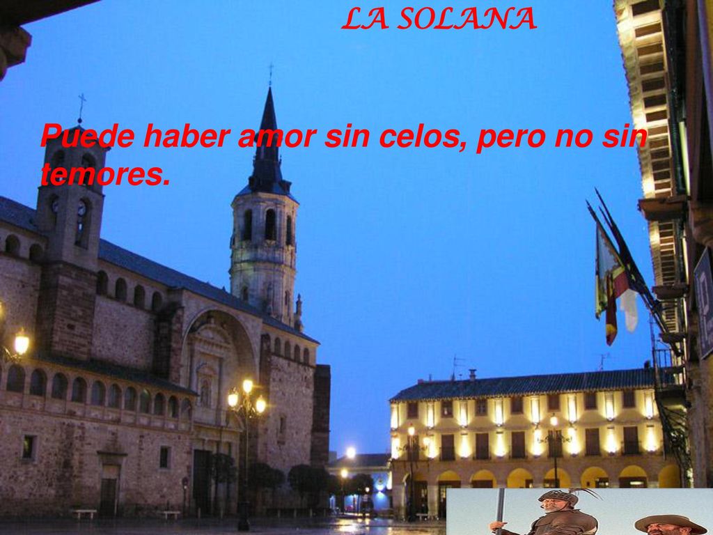Puede haber amor sin celos, pero no sin temores.