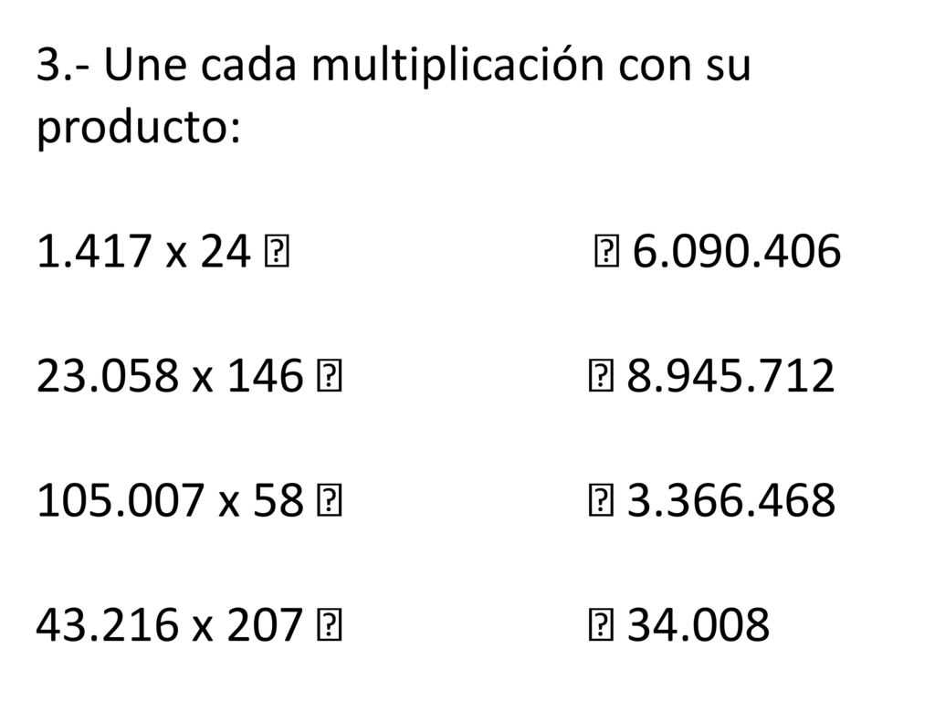 3.- Une cada multiplicación con su producto: