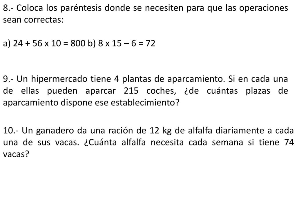 8.- Coloca los paréntesis donde se necesiten para que las operaciones sean correctas: