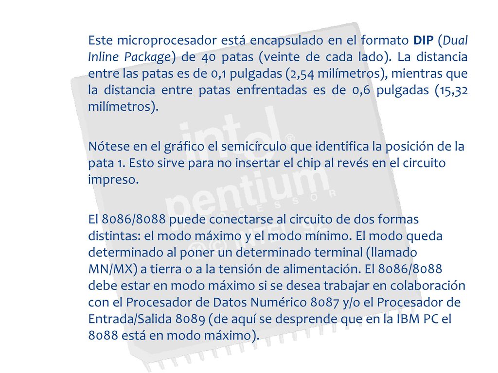 Este microprocesador está encapsulado en el formato DIP (Dual Inline Package) de 40 patas (veinte de cada lado).