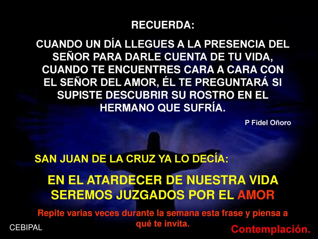 EN EL ATARDECER DE NUESTRA VIDA SEREMOS JUZGADOS POR EL AMOR