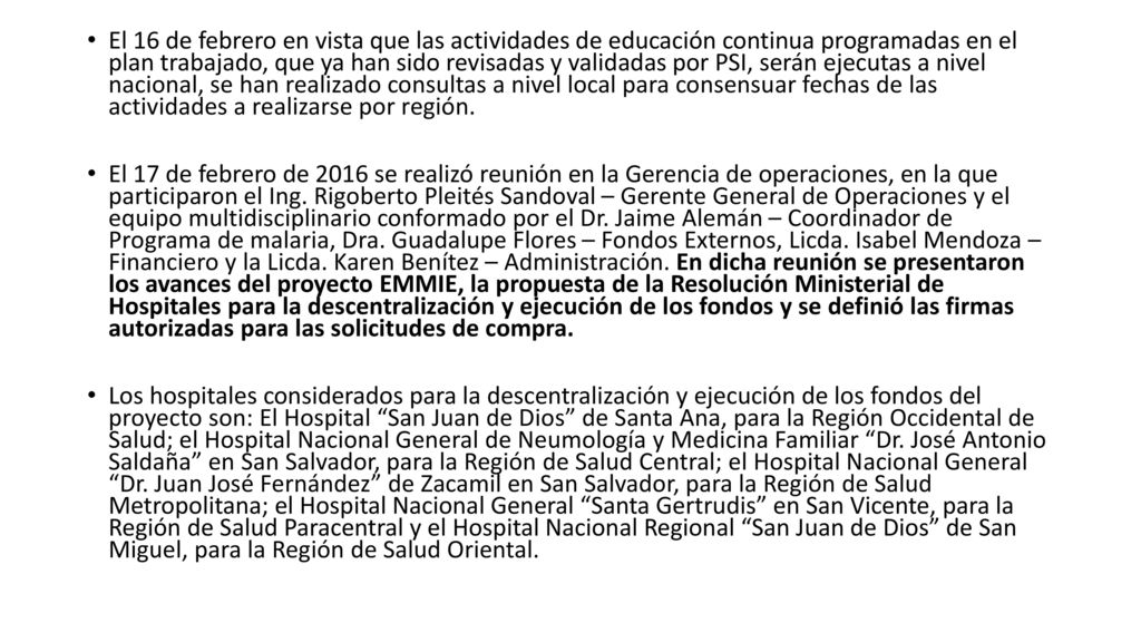 El 16 de febrero en vista que las actividades de educación continua programadas en el plan trabajado, que ya han sido revisadas y validadas por PSI, serán ejecutas a nivel nacional, se han realizado consultas a nivel local para consensuar fechas de las actividades a realizarse por región.