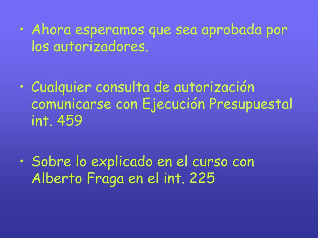 Ahora esperamos que sea aprobada por los autorizadores.