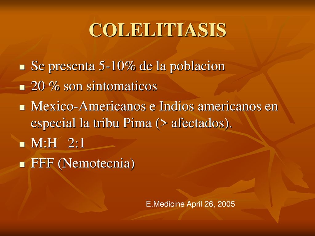 COLELITIASIS Se presenta 5-10% de la poblacion 20 % son sintomaticos