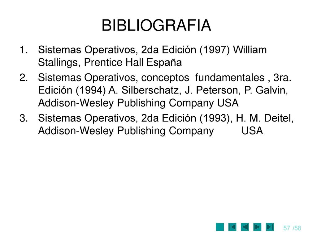 BIBLIOGRAFIA Sistemas Operativos, 2da Edición (1997) William Stallings, Prentice Hall España.
