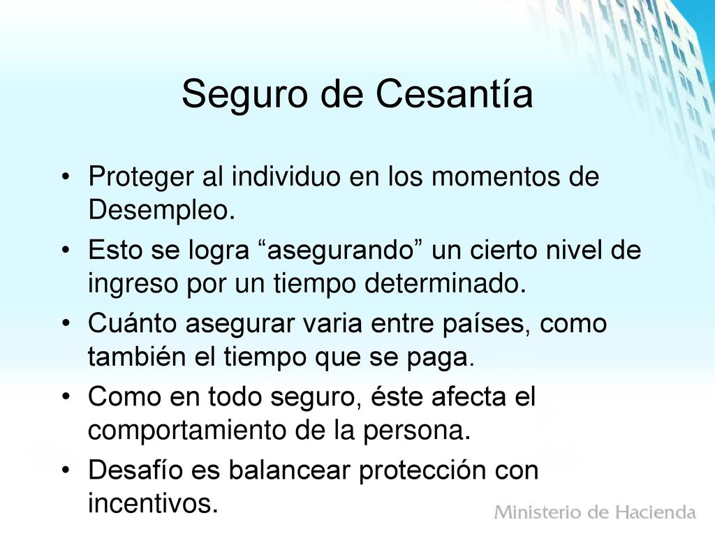 Seguro de Cesantía Proteger al individuo en los momentos de Desempleo.