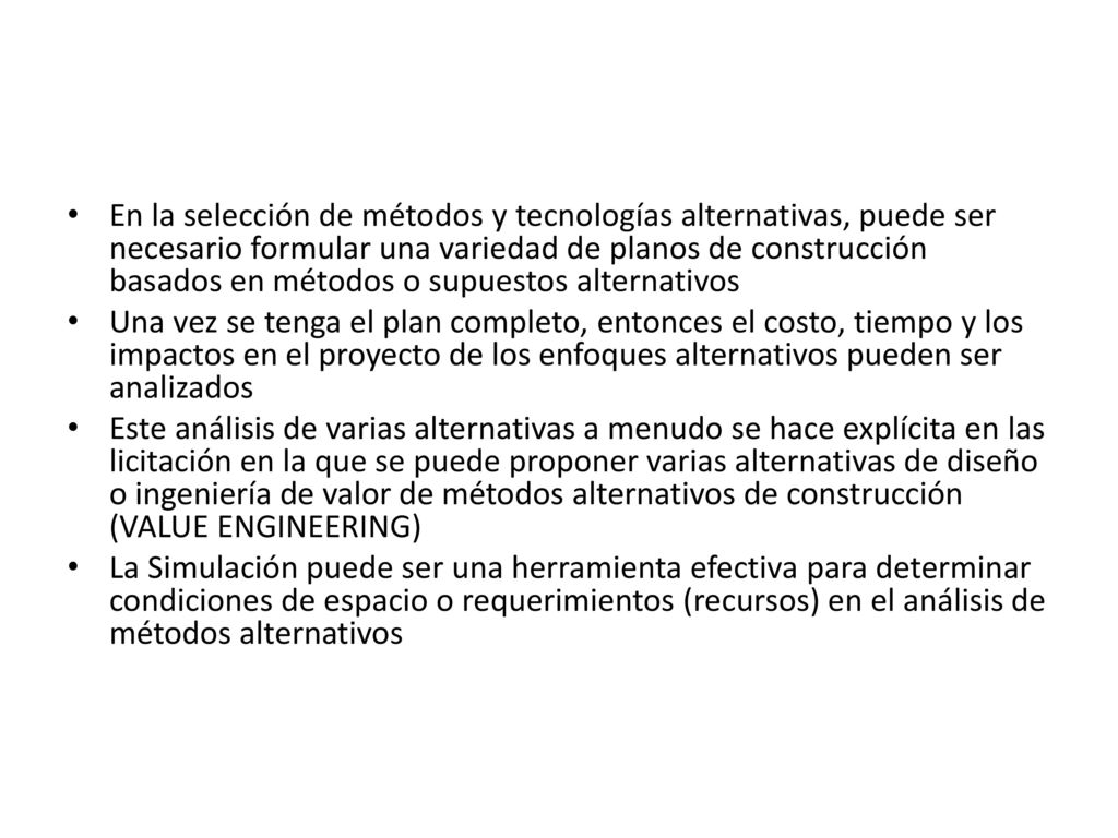 En la selección de métodos y tecnologías alternativas, puede ser necesario formular una variedad de planos de construcción basados ​​en métodos o supuestos alternativos