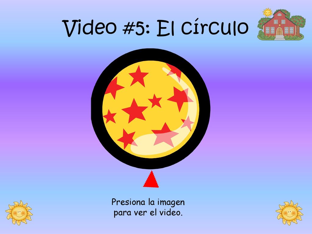 Video #5: El círculo Presiona la imagen para ver el video.