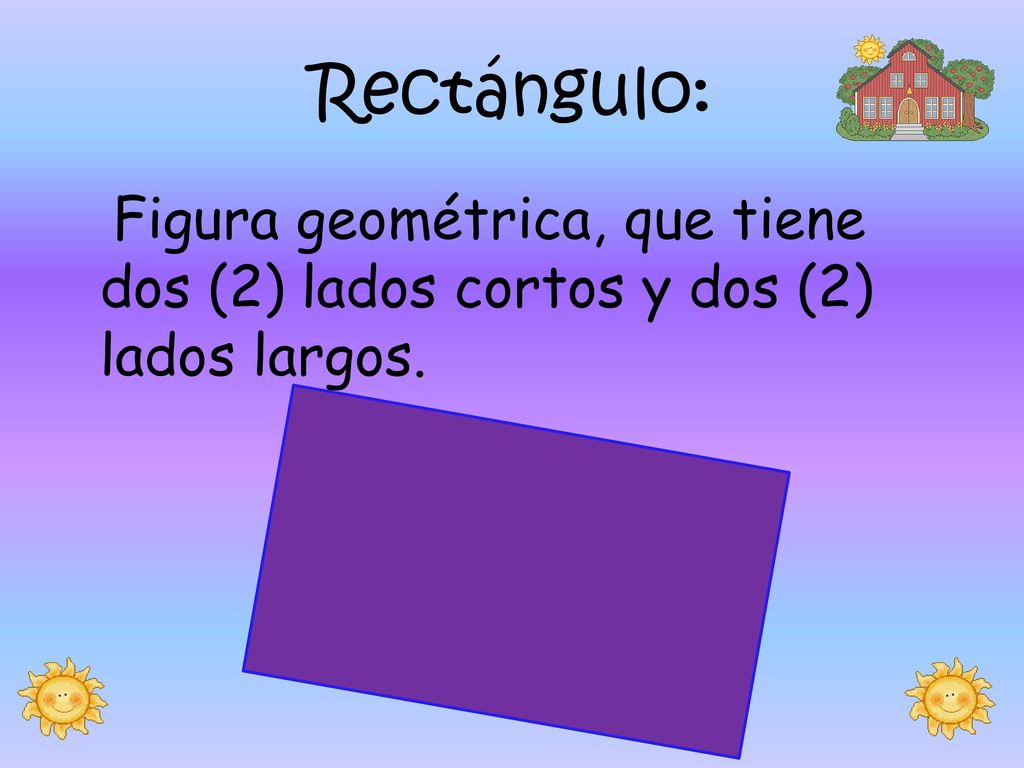 Rectángulo: Figura geométrica, que tiene dos (2) lados cortos y dos (2) lados largos.