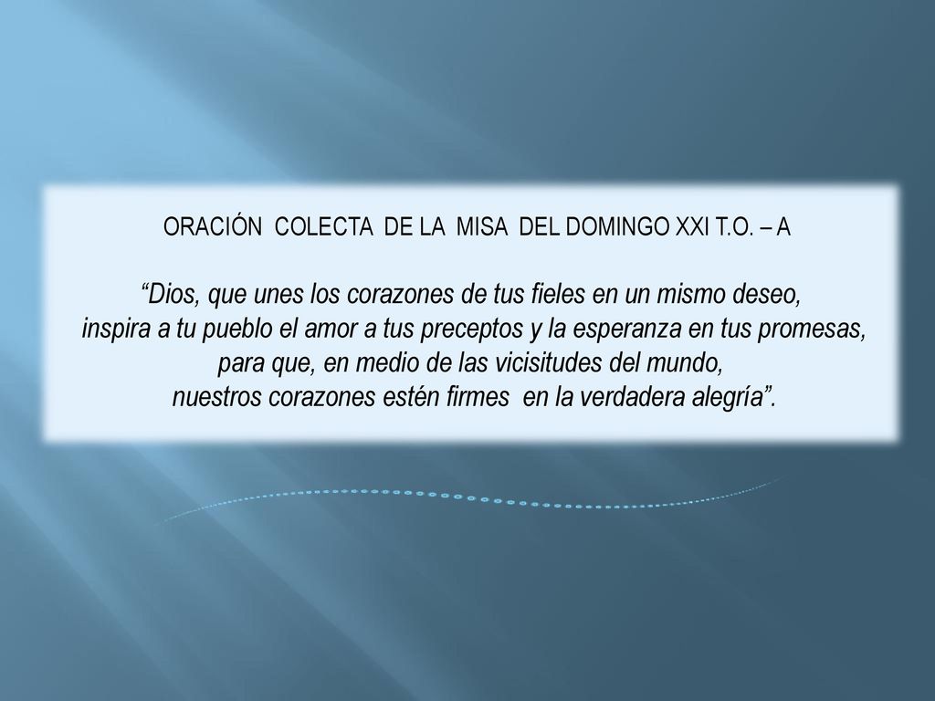 Dios, que unes los corazones de tus fieles en un mismo deseo,