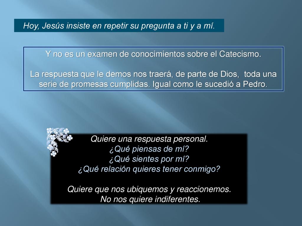 Hoy, Jesús insiste en repetir su pregunta a ti y a mí.