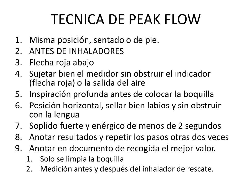 TECNICA DE PEAK FLOW Misma posición, sentado o de pie.