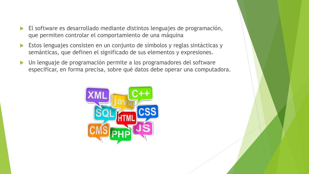 El software es desarrollado mediante distintos lenguajes de programación, que permiten controlar el comportamiento de una máquina