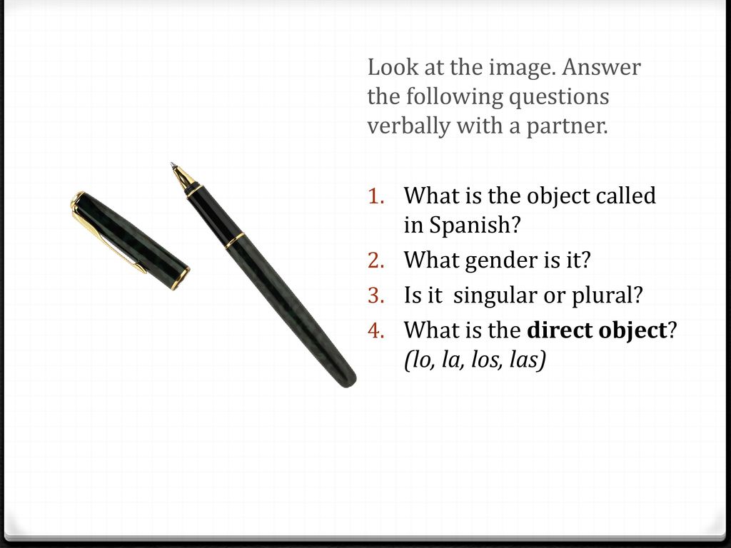 Look at the image. Answer the following questions verbally with a partner.
