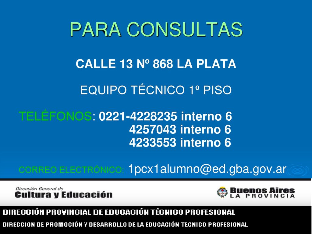 PARA CONSULTAS CALLE 13 Nº 868 LA PLATA EQUIPO TÉCNICO 1º PISO