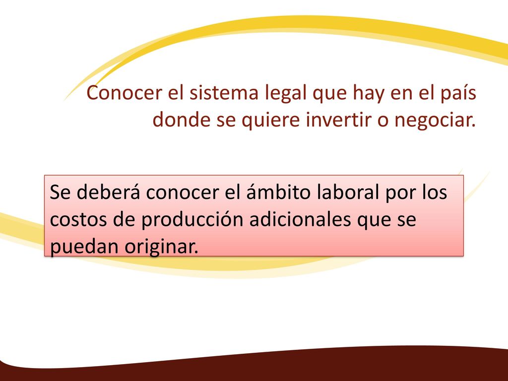 Conocer el sistema legal que hay en el país donde se quiere invertir o negociar.