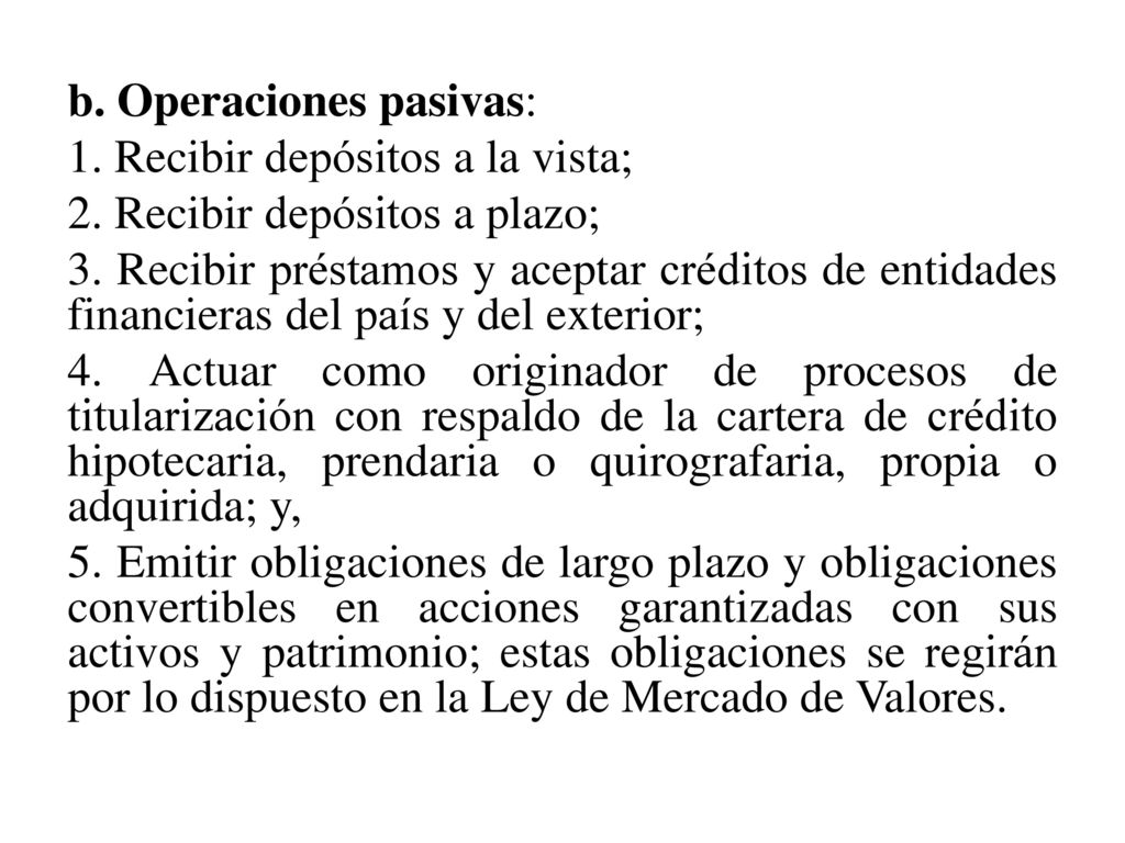 b. Operaciones pasivas: 1. Recibir depósitos a la vista; 2