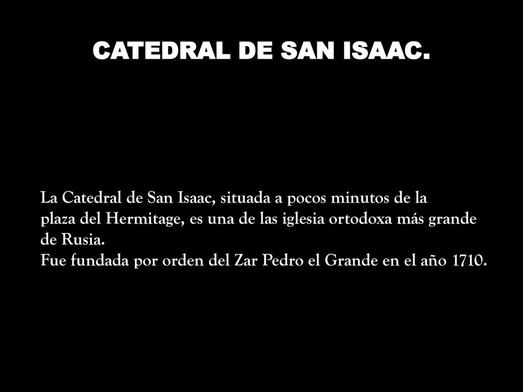 CATEDRAL DE SAN ISAAC. La Catedral de San Isaac, situada a pocos minutos de la. plaza del Hermitage, es una de las iglesia ortodoxa más grande.