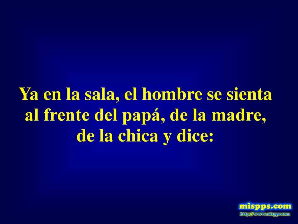 Ya en la sala, el hombre se sienta al frente del papá, de la madre, de la chica y dice: