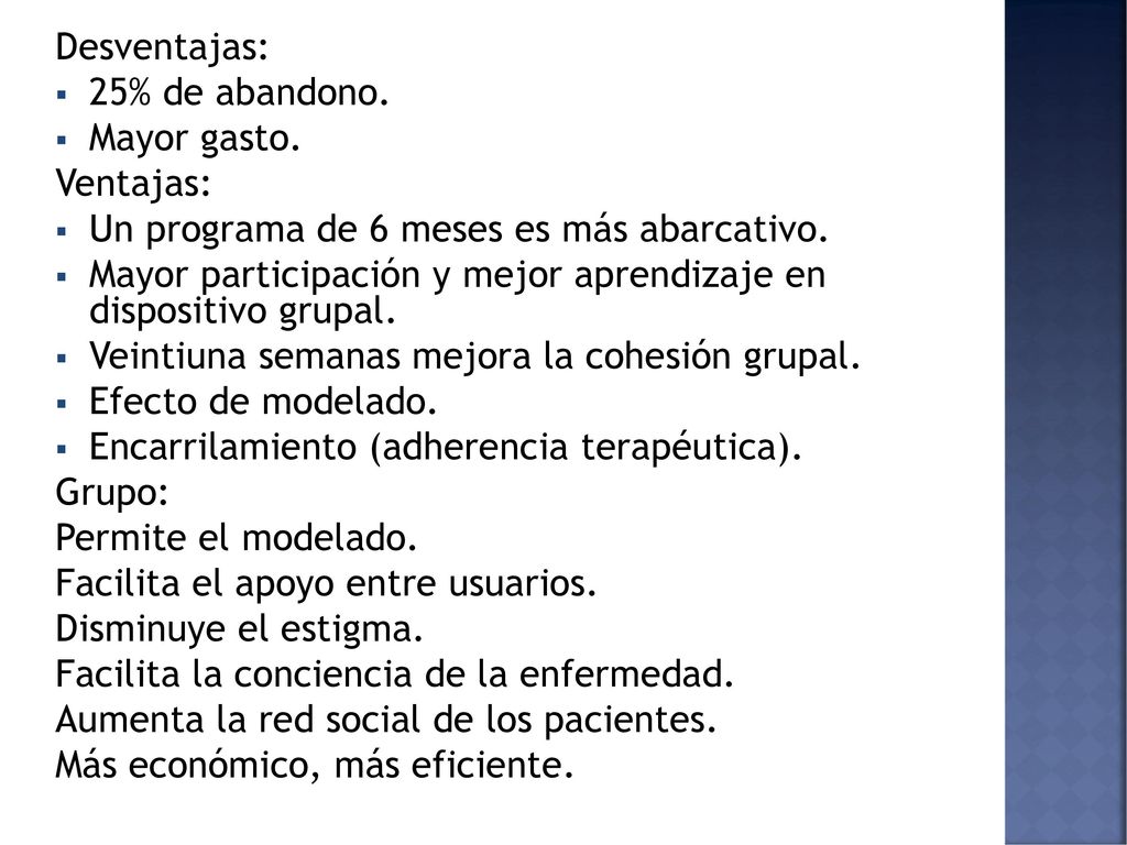 Desventajas: 25% de abandono. Mayor gasto. Ventajas: Un programa de 6 meses es más abarcativo.