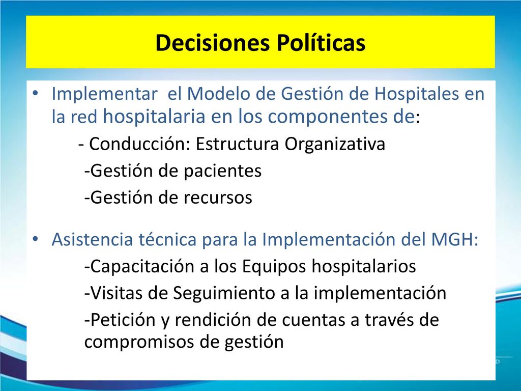 Decisiones Políticas Implementar el Modelo de Gestión de Hospitales en la red hospitalaria en los componentes de: