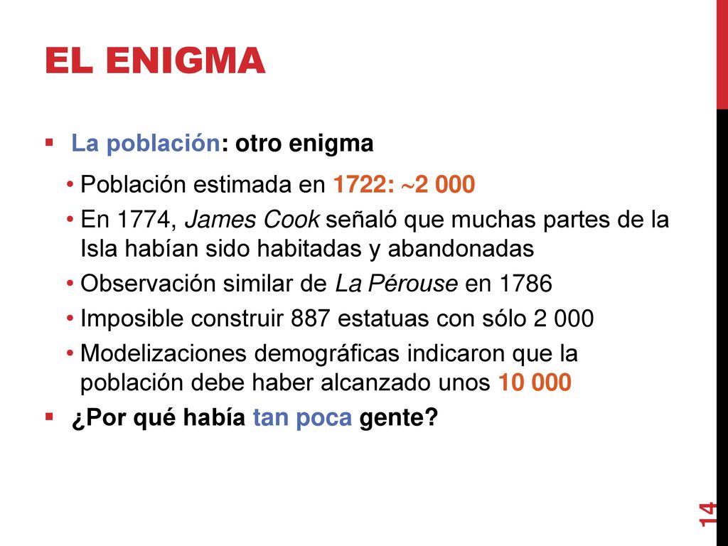 El enigma La población: otro enigma Población estimada en 1722: 2 000