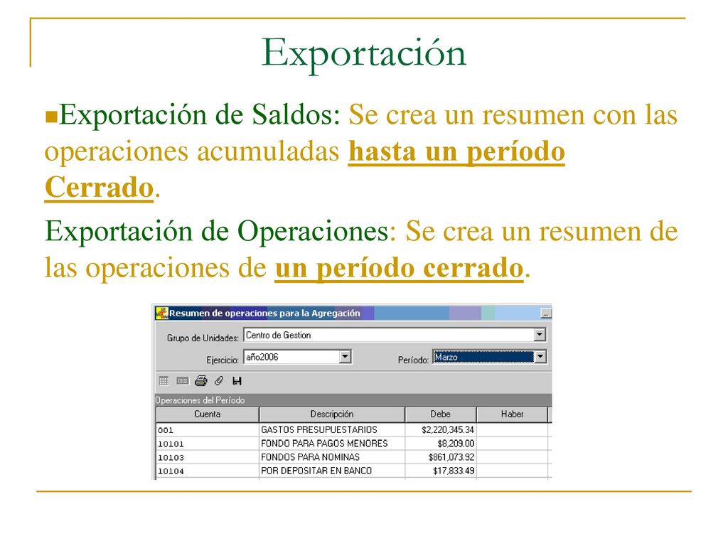 Exportación Exportación de Saldos: Se crea un resumen con las operaciones acumuladas hasta un período Cerrado.