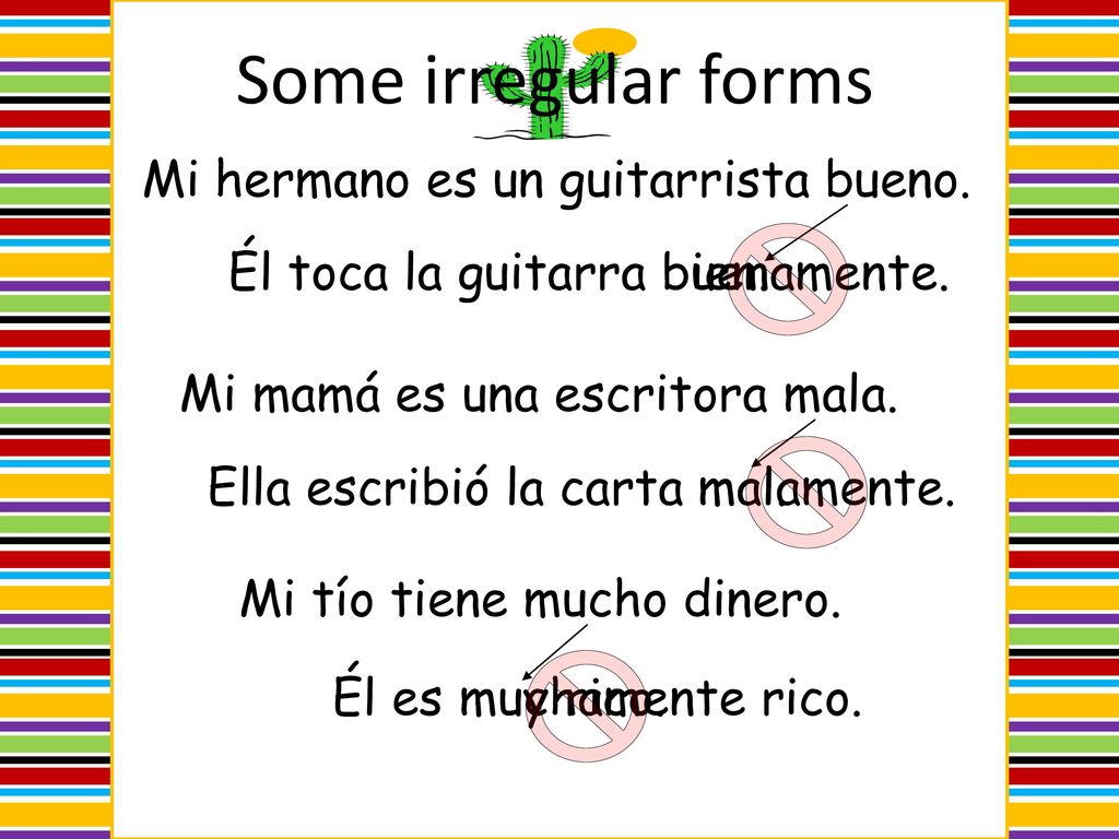 Some irregular forms Mi hermano es un guitarrista bueno.