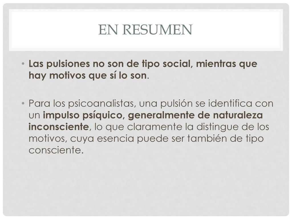En resumen Las pulsiones no son de tipo social, mientras que hay motivos que sí lo son.