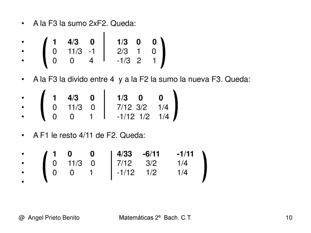 A la F3 la divido entre 4 y a la F2 la sumo la nueva F3. Queda: