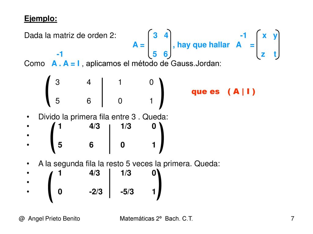 Dada la matriz de orden 2: x y A = , hay que hallar A =