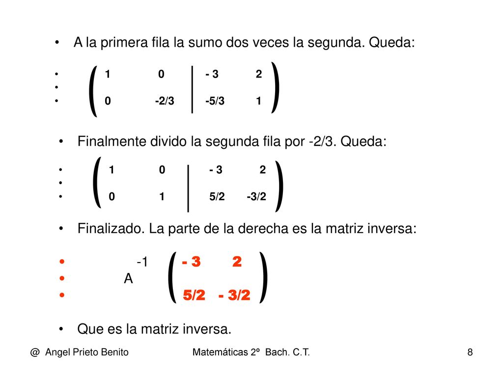 A la primera fila la sumo dos veces la segunda. Queda: