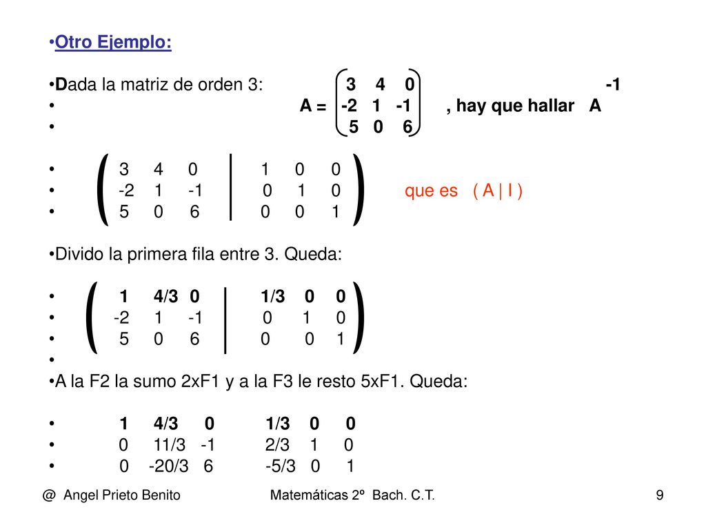 Dada la matriz de orden 3: A = , hay que hallar A